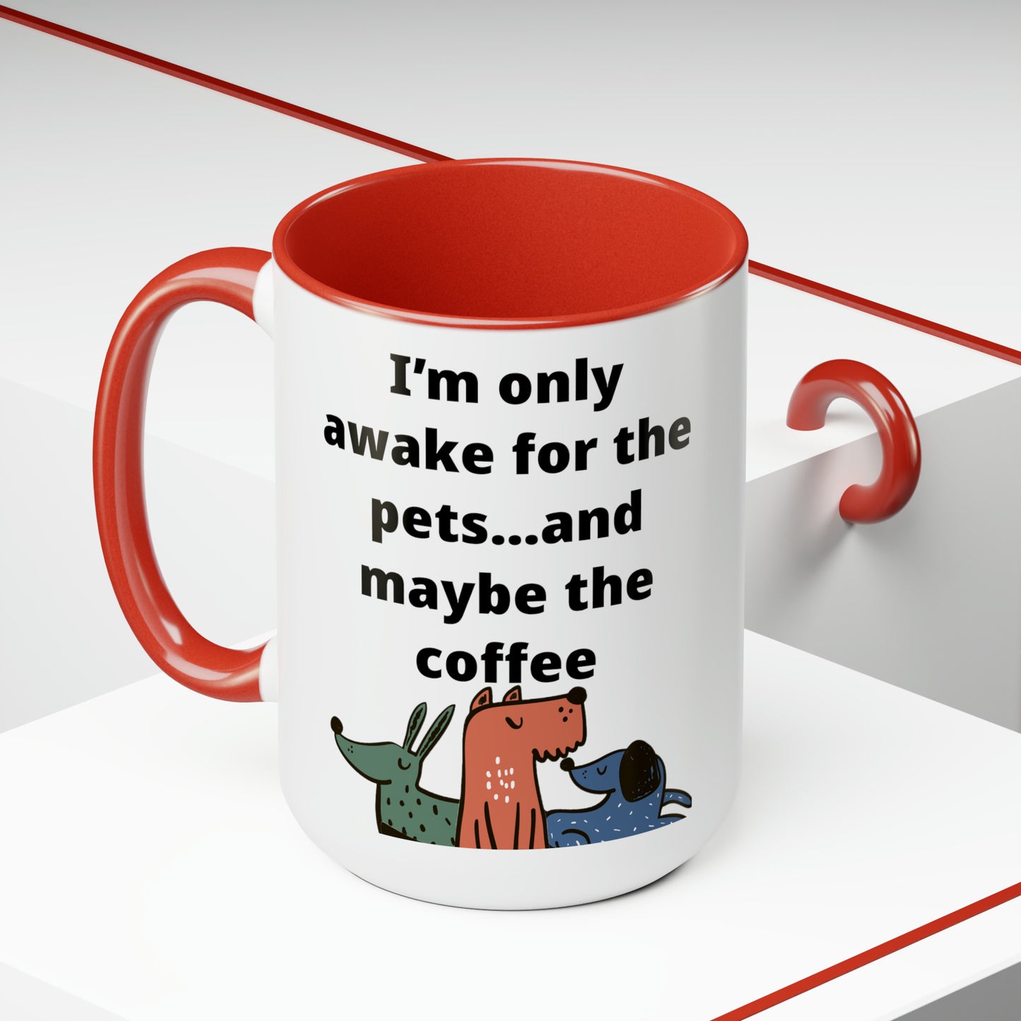 I'm Only Awake for the Coffee Mugs, 15oz