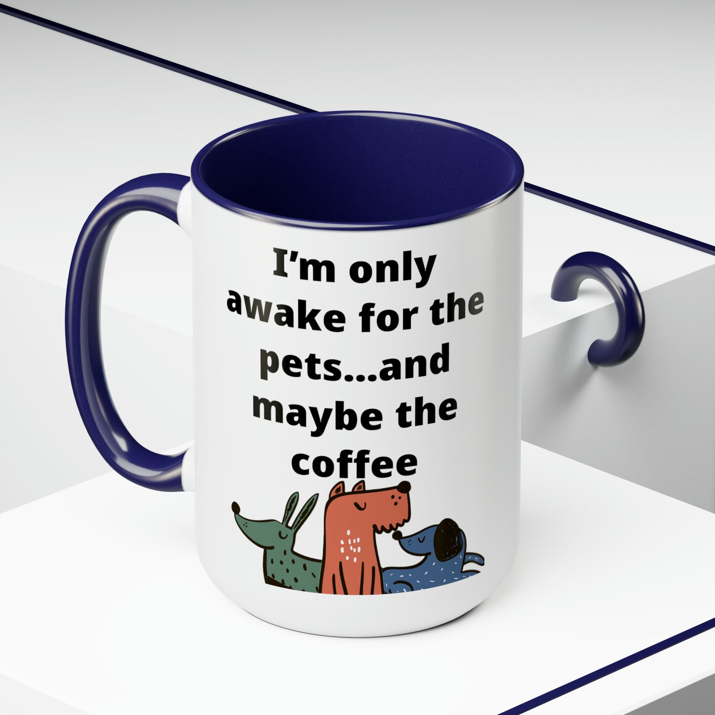 I'm Only Awake for the Coffee Mugs, 15oz