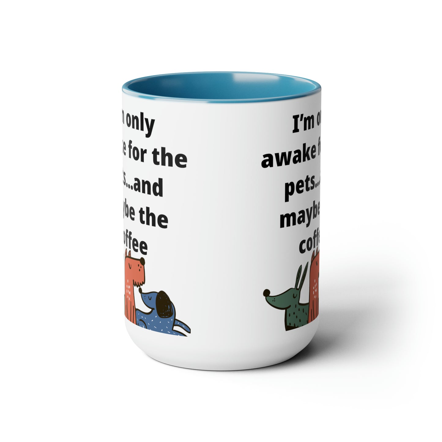 I'm Only Awake for the Coffee Mugs, 15oz