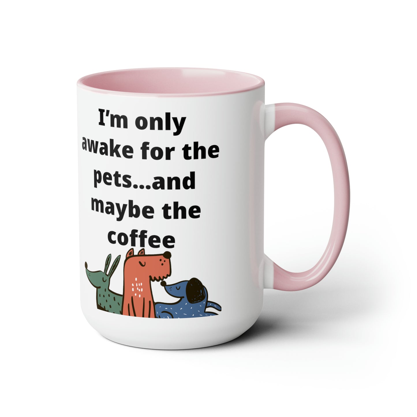 I'm Only Awake for the Coffee Mugs, 15oz
