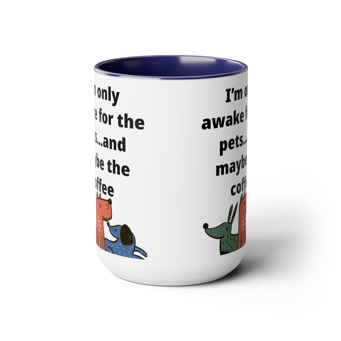 I'm Only Awake for the Coffee Mugs, 15oz