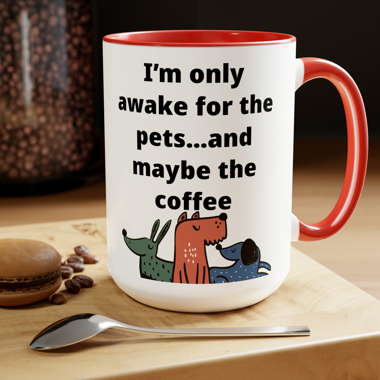 I'm Only Awake for the Coffee Mugs, 15oz