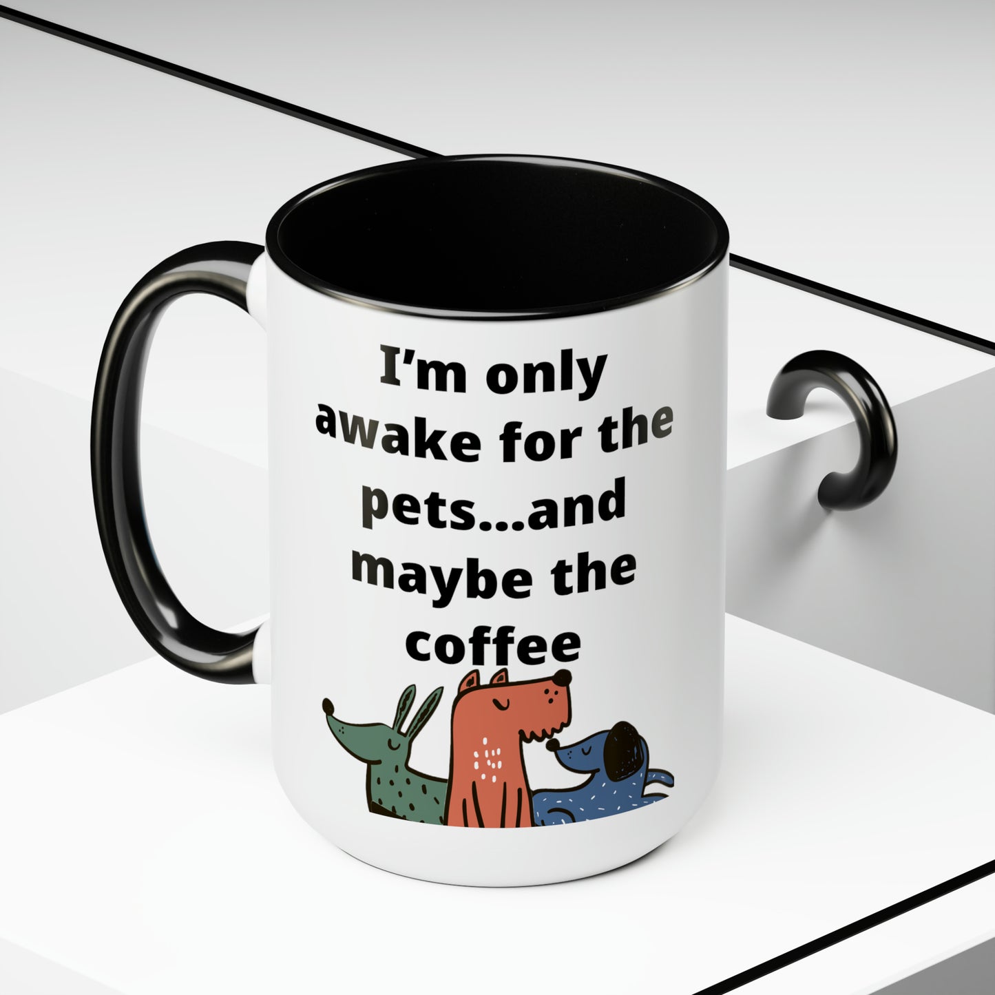 I'm Only Awake for the Coffee Mugs, 15oz