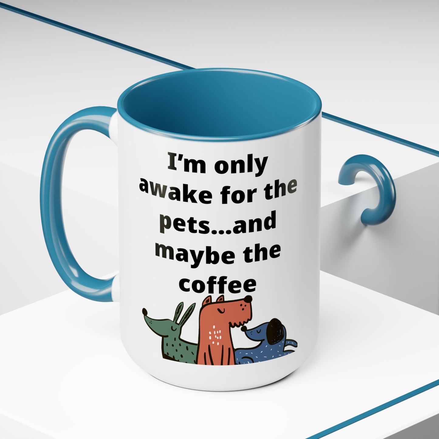 I'm Only Awake for the Coffee Mugs, 15oz
