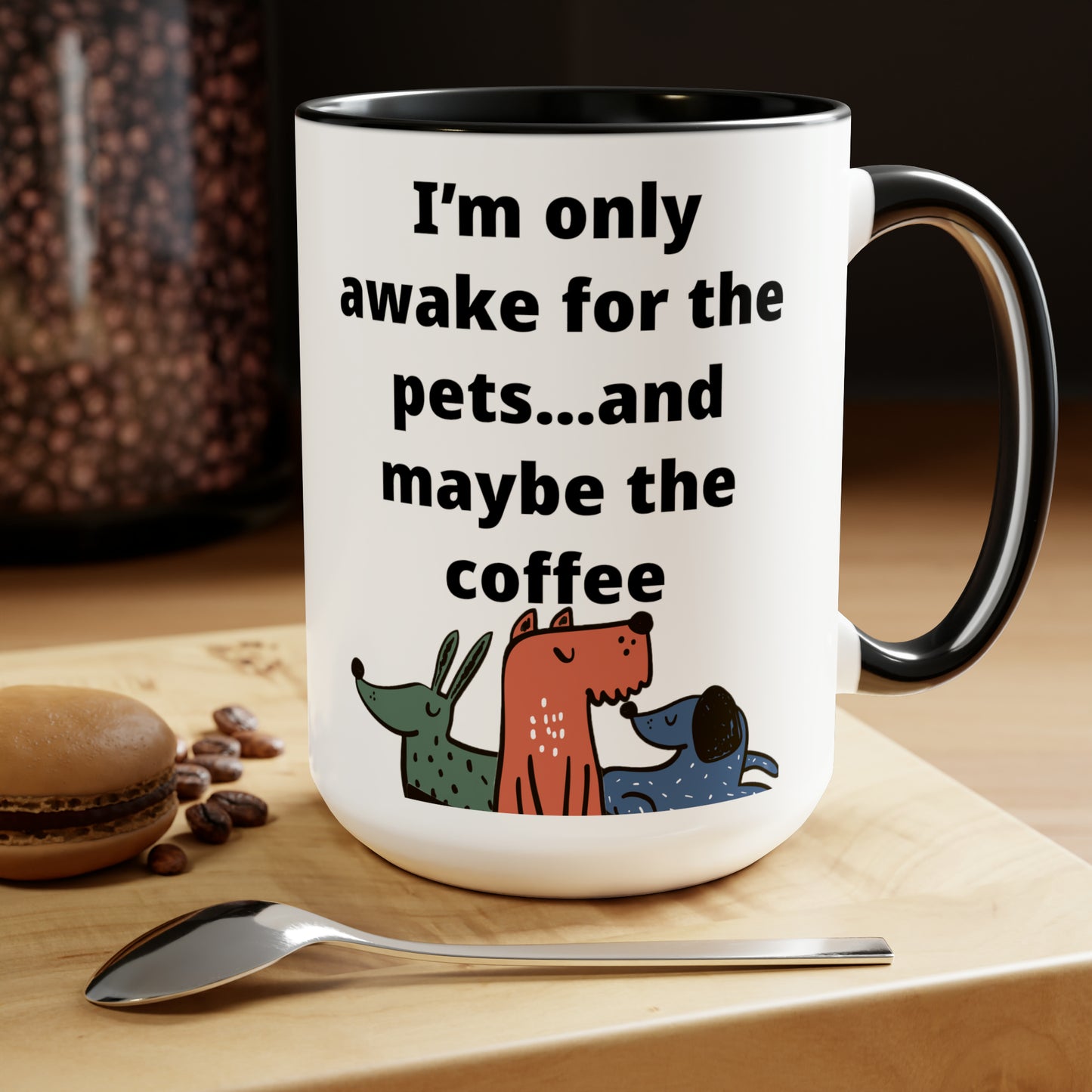 I'm Only Awake for the Coffee Mugs, 15oz