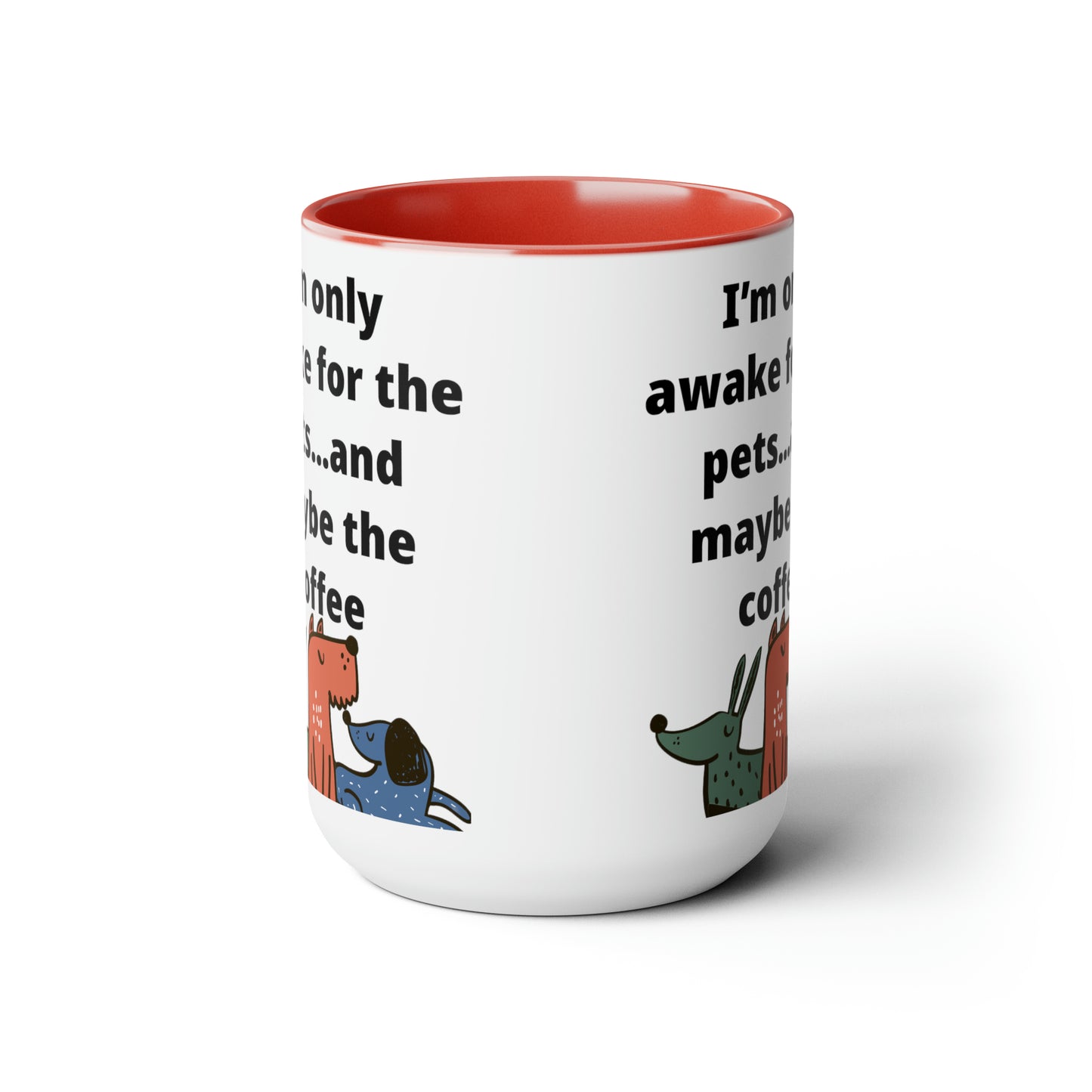 I'm Only Awake for the Coffee Mugs, 15oz