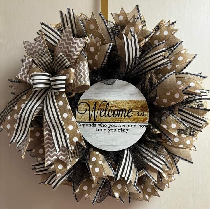 Custom Whimsical Wreath - "Welcome-ish depends who you are and how long you stay"