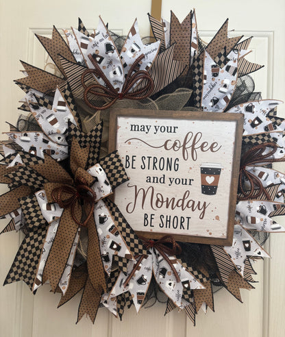 May Your Coffee Be Strong & Your Monday Be Short Handmade Custom Wreath