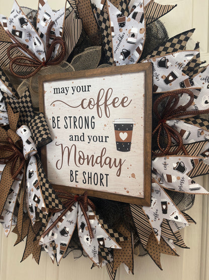 May Your Coffee Be Strong & Your Monday Be Short Handmade Custom Wreath