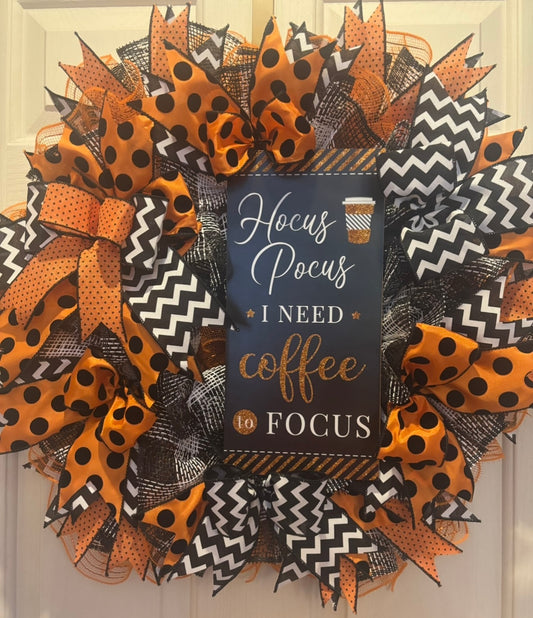 Hocus Pocus I Need Coffee to Focus Handmade Custom Wreath