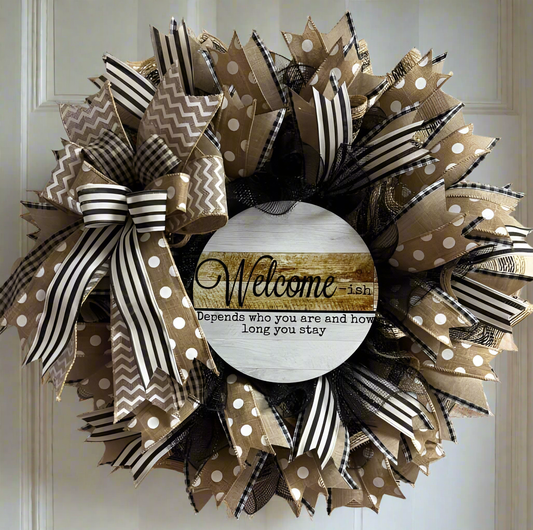 Custom Whimsical Wreath - "Welcome-ish depends who you are and how long you stay"