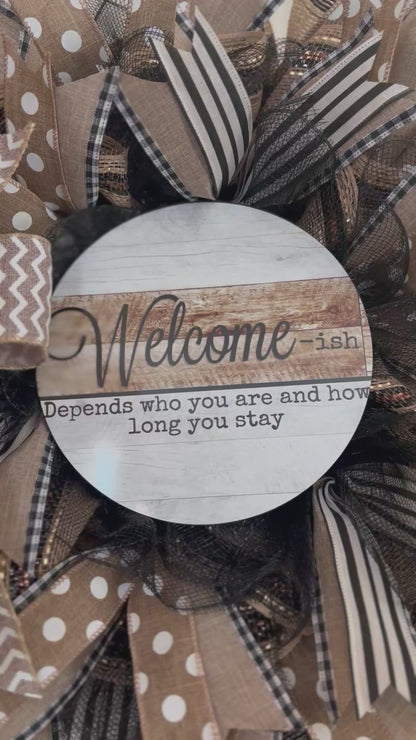 Custom Whimsical Wreath - "Welcome-ish depends who you are and how long you stay"